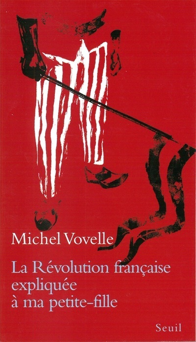 La Révolution française expliquée à ma petite-fille - Michel Vovelle - SEUIL