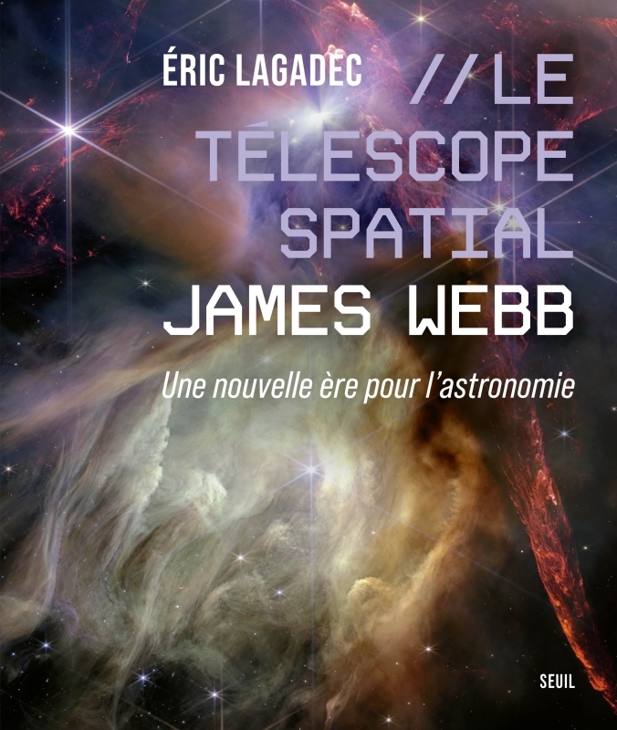 Le Télescope spatial James Webb - Éric Lagadec - SEUIL