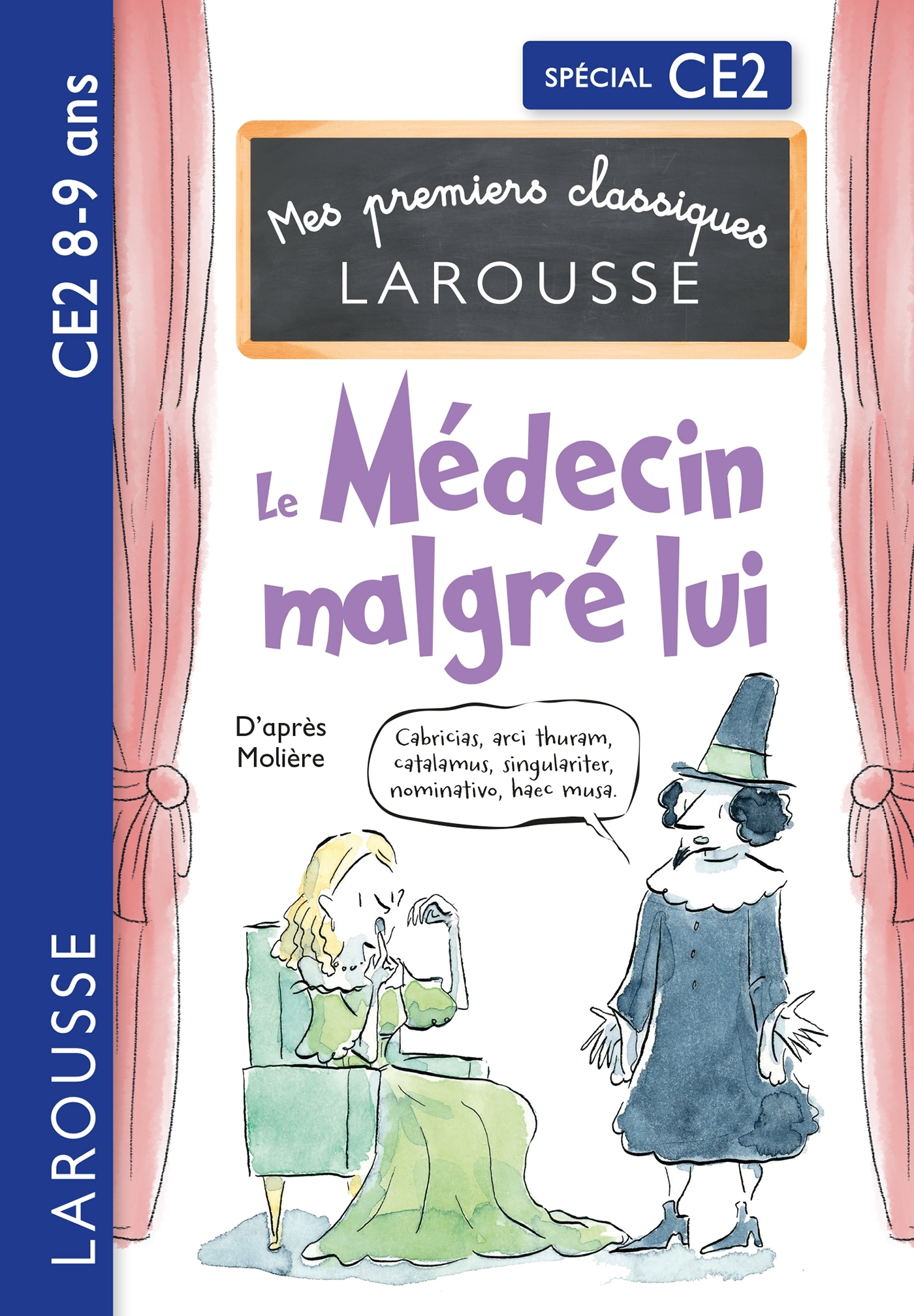 Mes premiers Classiques Larousse - Le Médecin malgré lui - d'après Molière - CE2 -  - LAROUSSE