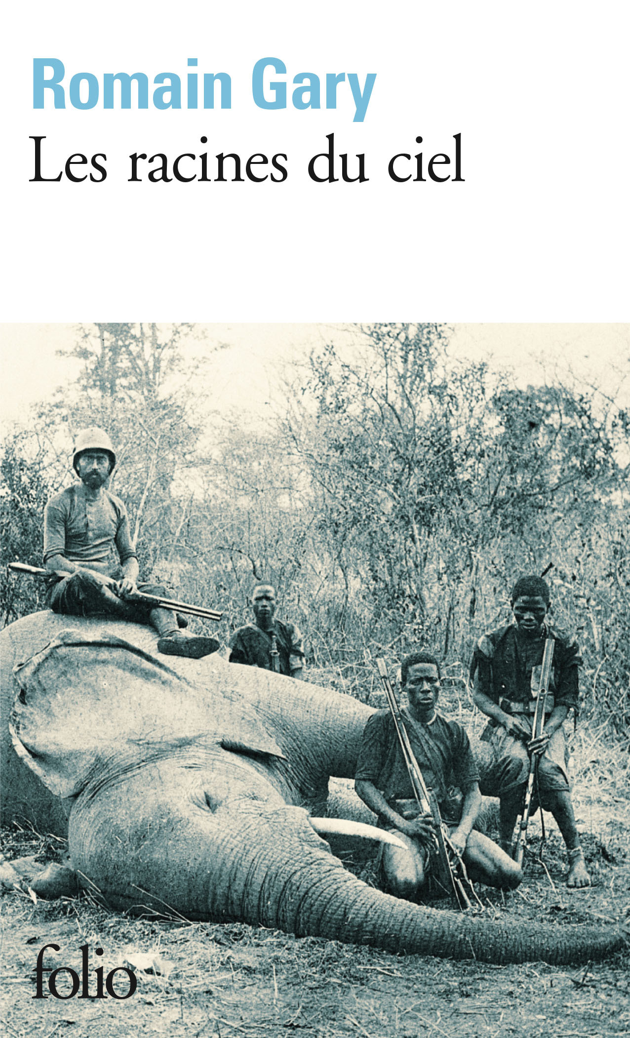 Les racines du ciel - Romain Gary - FOLIO