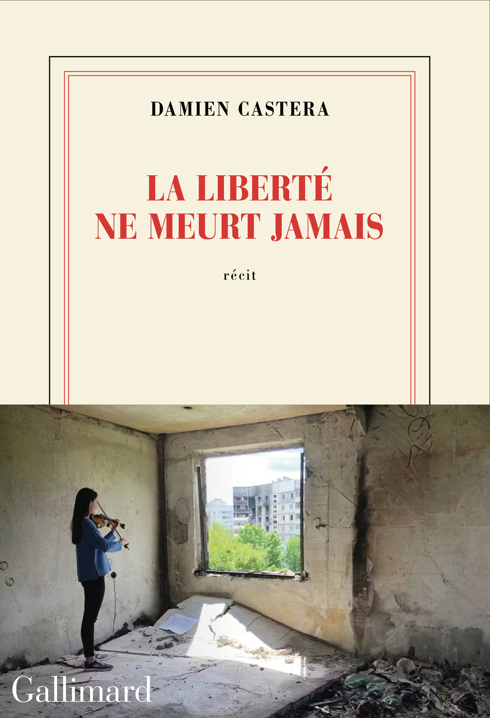 La liberté ne meurt jamais - Damien Castera - GALLIMARD
