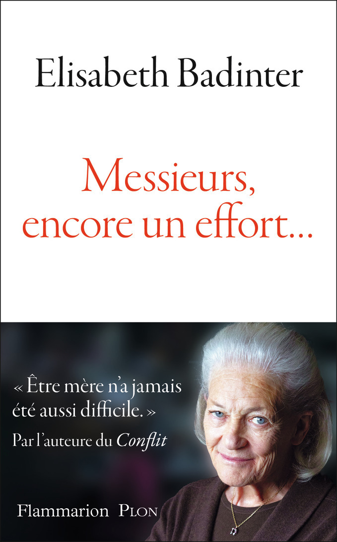 Messieurs, encore un effort... - Élisabeth Badinter - FLAMMARION