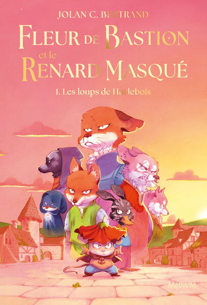 Fleur de Bastion et le Renard Masqué - Tome 1 - Jolan C. Bertrand - EDL