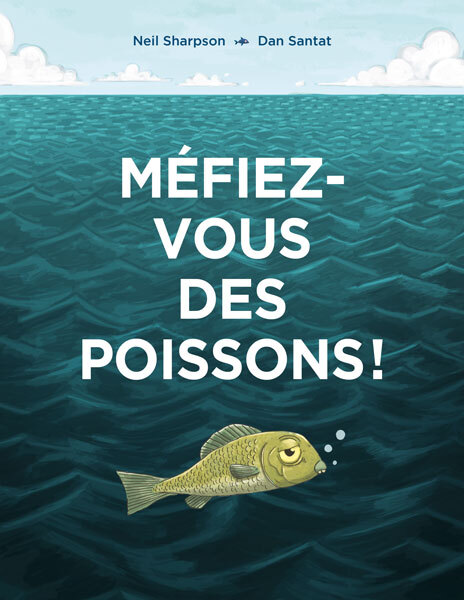 Méfiez-vous des poissons ! -  Santat  Dan, Neil Sharpson - EDL