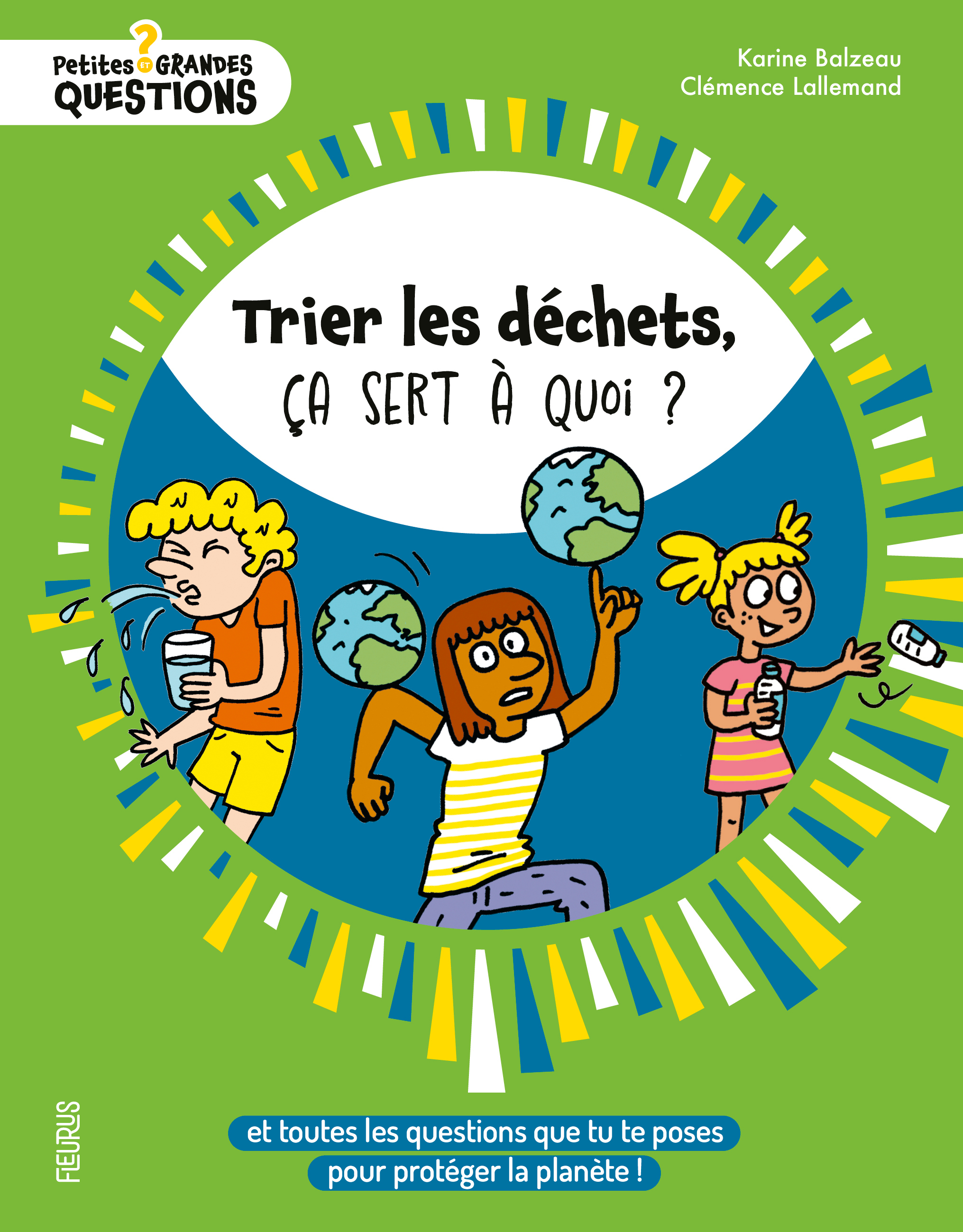 Trier les déchets, ça sert à quoi ? - Karine Balzeau - FLEURUS