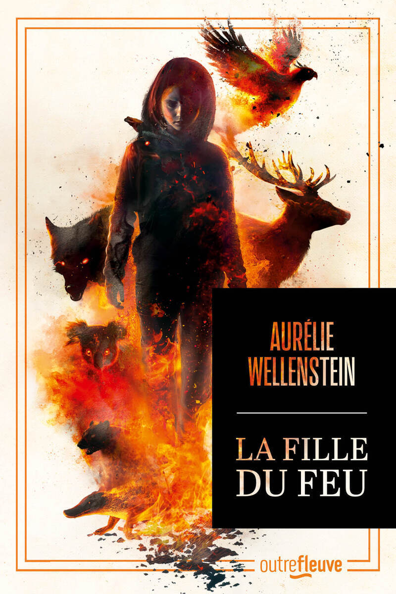 La Fille du feu - Aurélie Wellenstein - FLEUVE EDITIONS