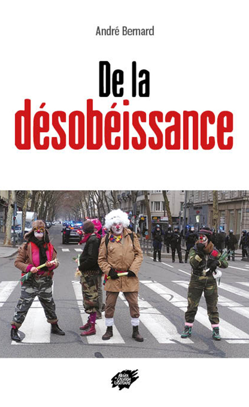 De la désobéissance - ANDRE BERNARD - ACL