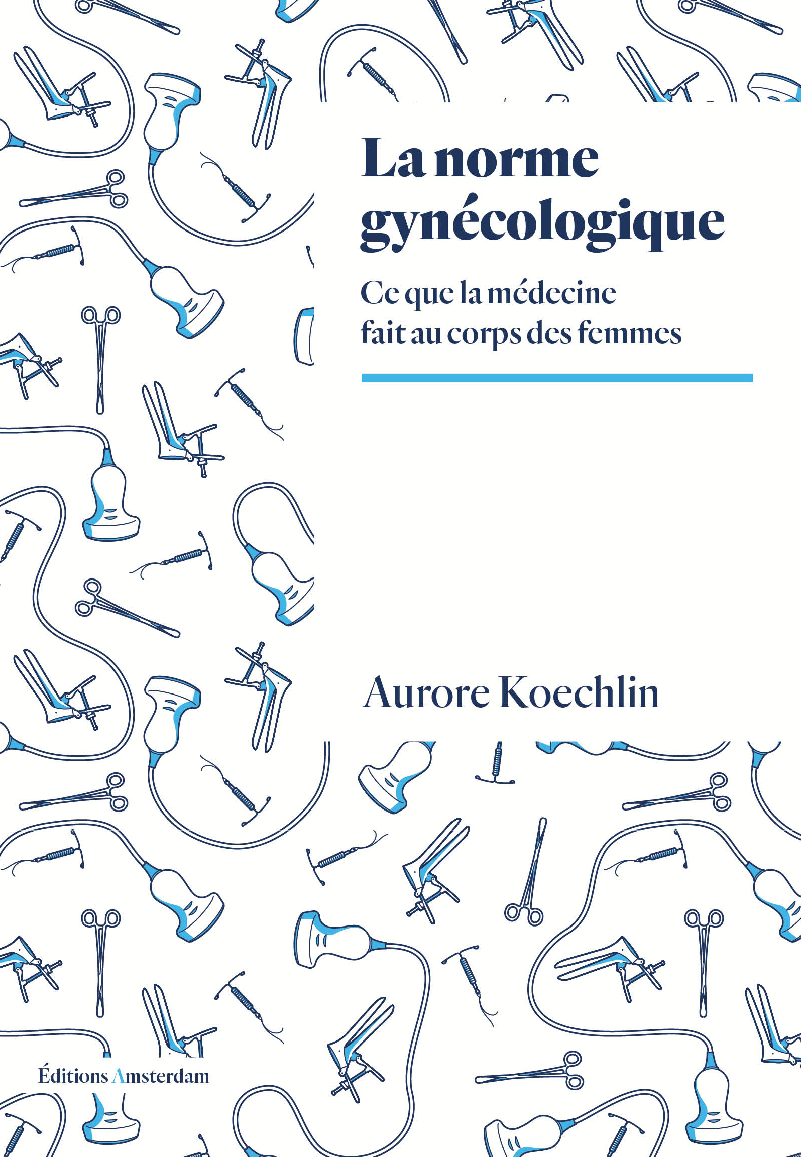 La Norme gynécologique - Aurore Koechlin - AMSTERDAM