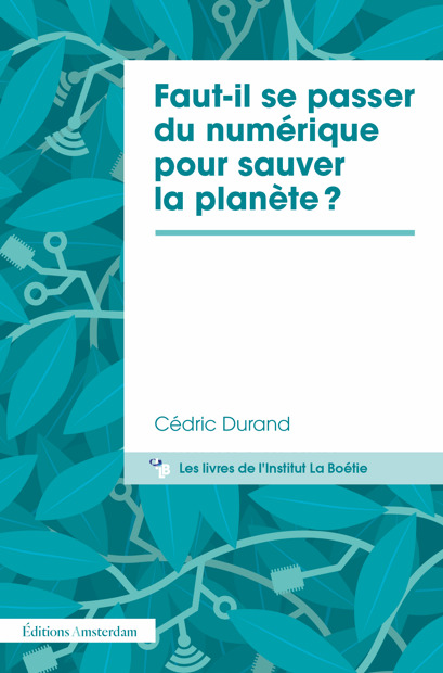 Faut-il se passer du numérique pour sauver la planète ? - Cédric Durand - AMSTERDAM