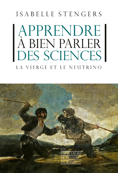 Apprendre a bien parler des sciences - La vierge et le neutrino - Isabelle Stengers - EMPECHEURS