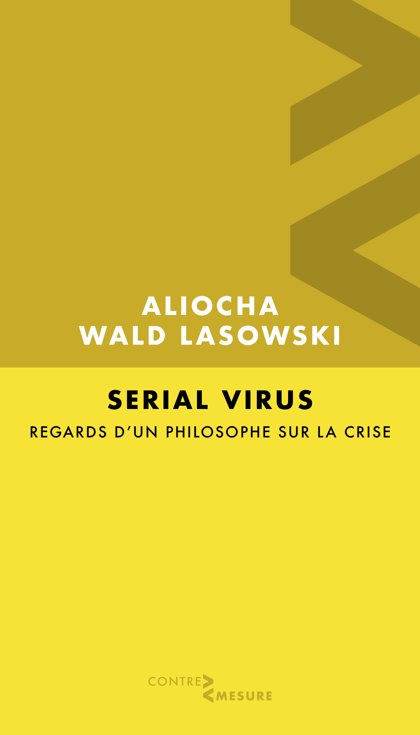 Sérial virus - regards d'un philosophe sur la crise - Aliocha WALD LASOWSKI - DESIRIS