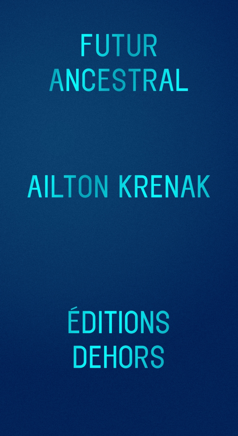 Futur ancestral - Ailton KRENAK - DEHORS