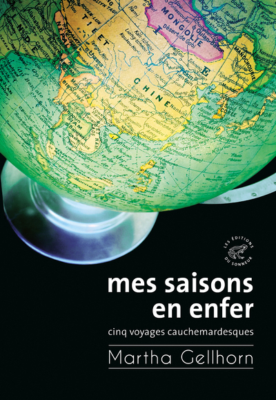 Mes saisons en enfer - Cinq voyages cauchemardesques - Martha Gellhorn, Marc Kravetz - SONNEUR