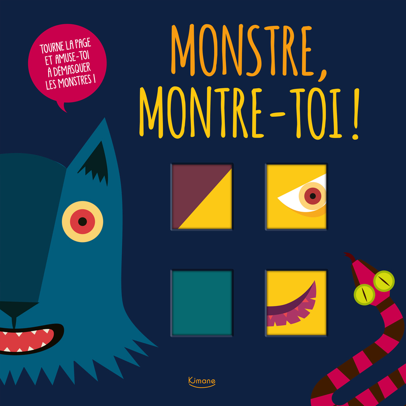 Monstre, montre-toi ! - Tourne la page et amuse toi à démasquer les montres ! -  - KIMANE