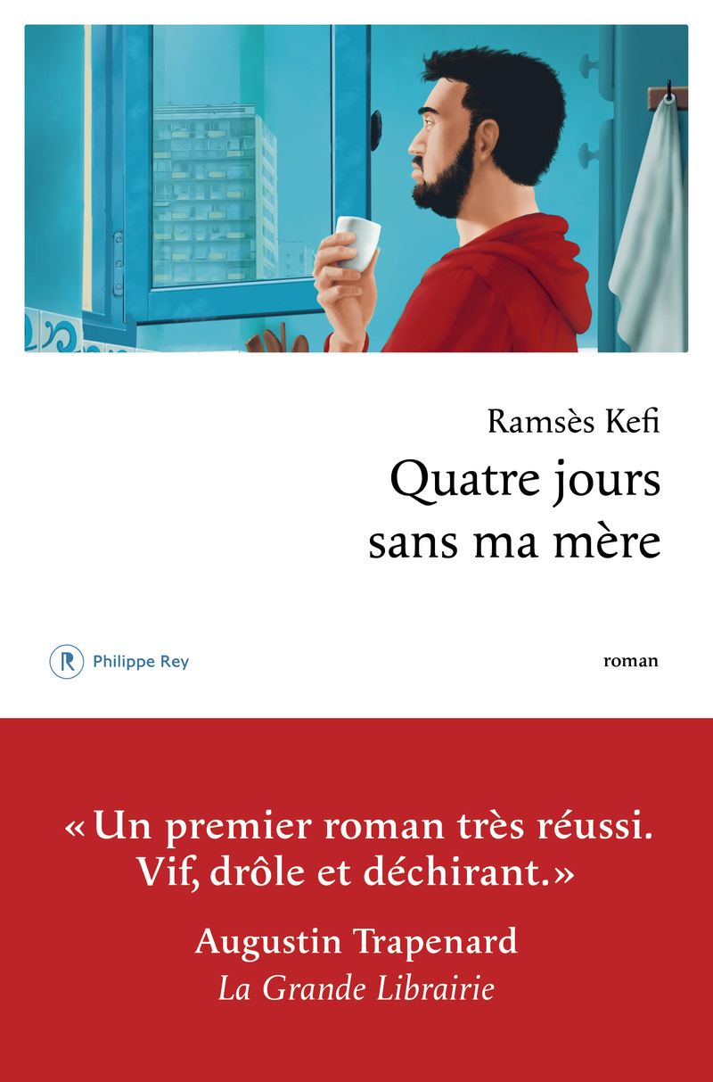 Quatre jours sans ma mère - Ramsès Kefi - REY
