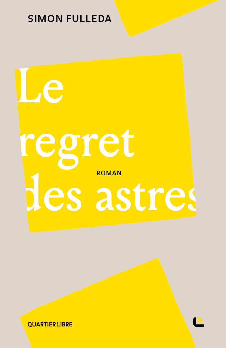 Le regret des astres - Simon FULLEDA - QUARTIER LIBRE