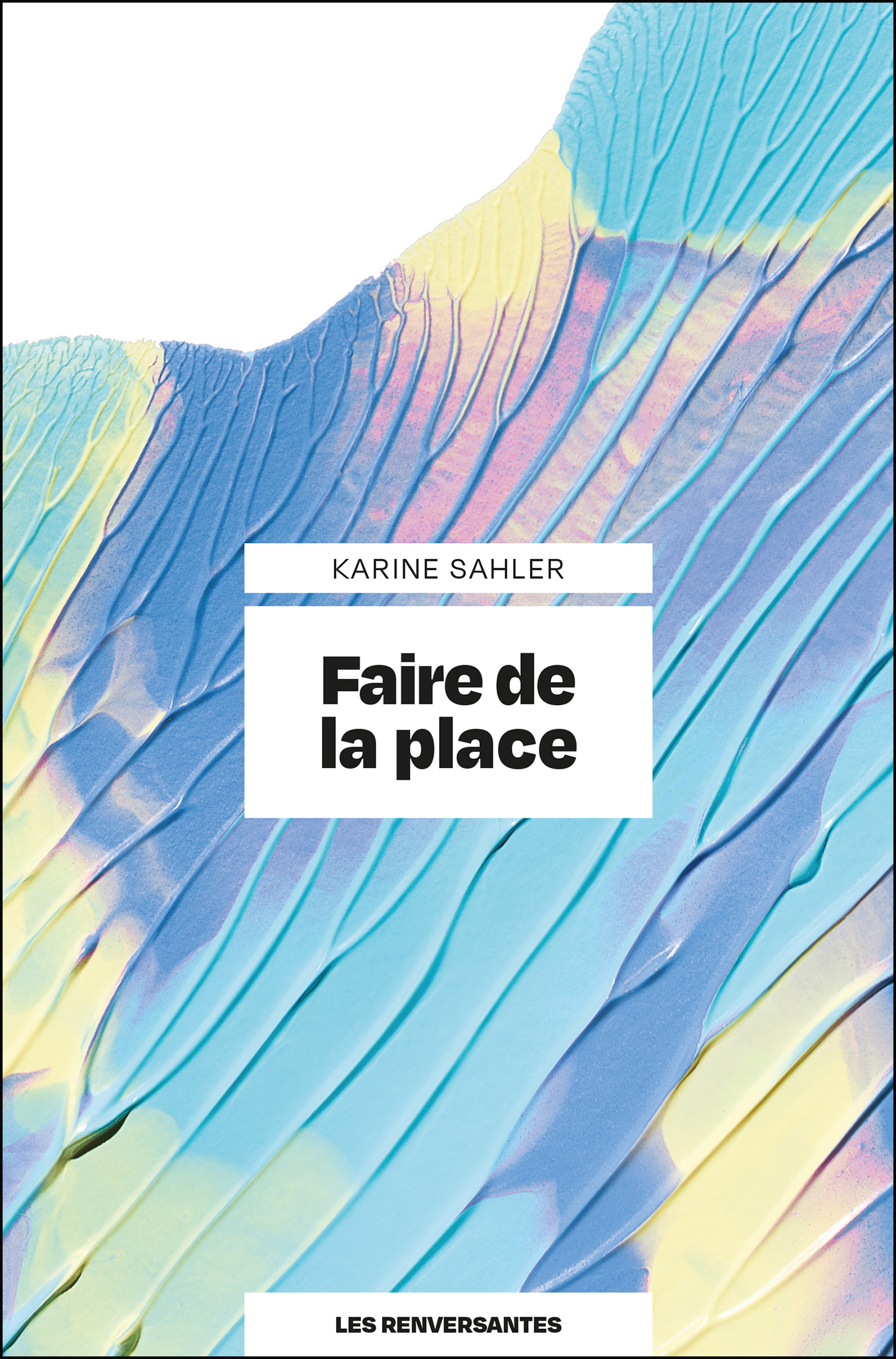 Faire de la place - Karine Sahler - RENVERSANTES