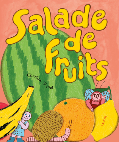 Salade de fruits - Charline Giquel - AGRUME