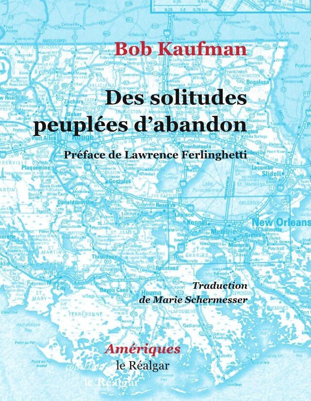 Des solitudes peuplées d’abandon - Bob Kaufman, Lawrence Ferlinghetti - LE REALGAR