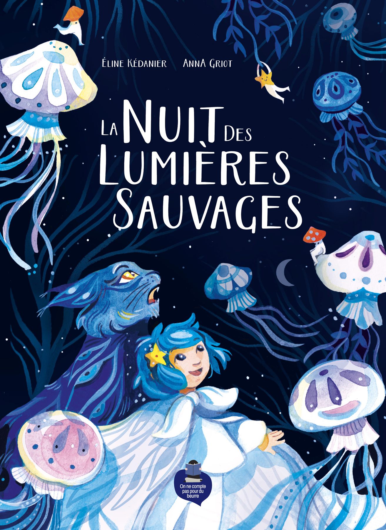 La Nuit des lumières sauvages - Eline Kédanier - POUR DU BEURRE