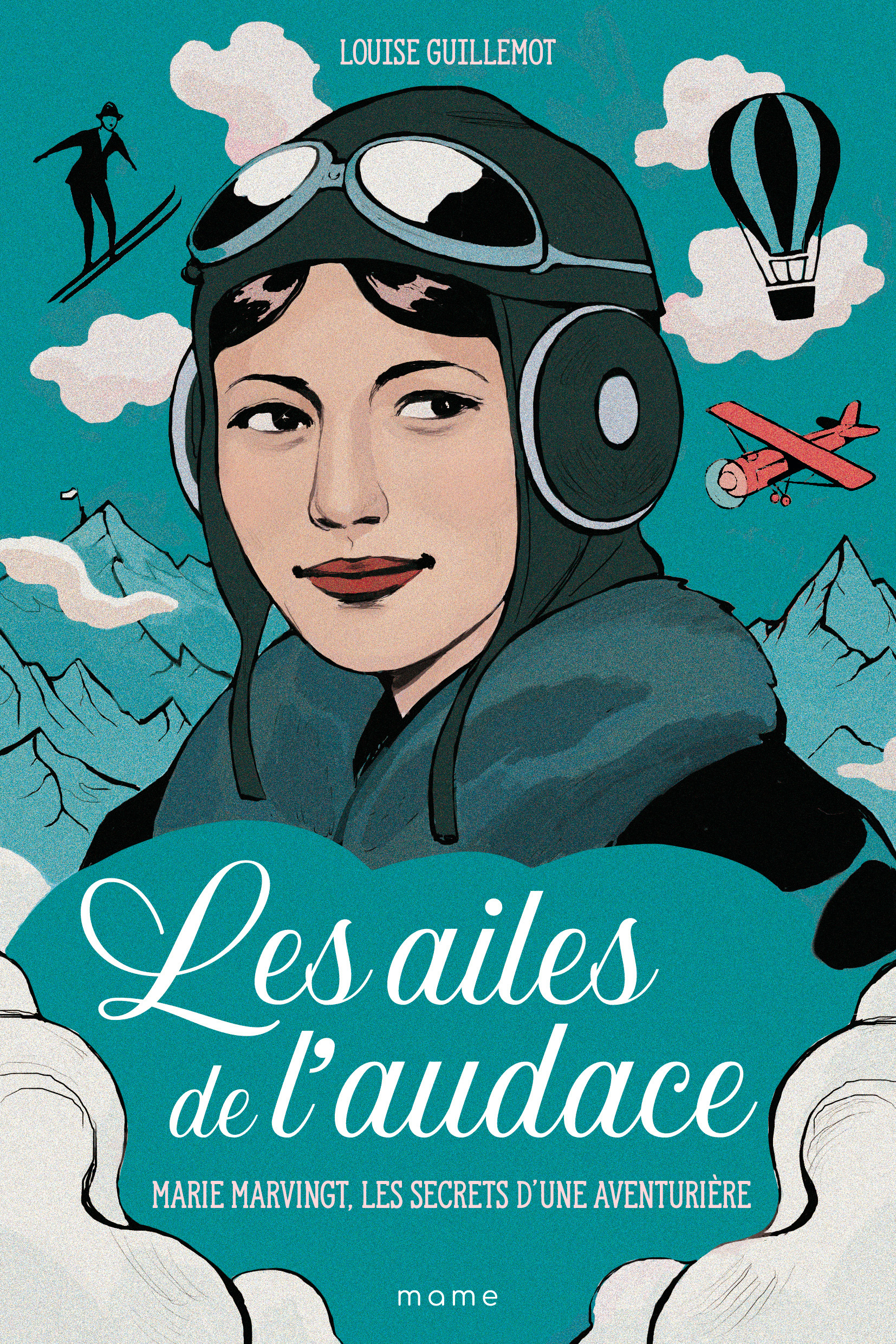 Les ailes de l'audace - Marie Marvingt, les secrets d'une aventurière - Louise Guillemot - MAME
