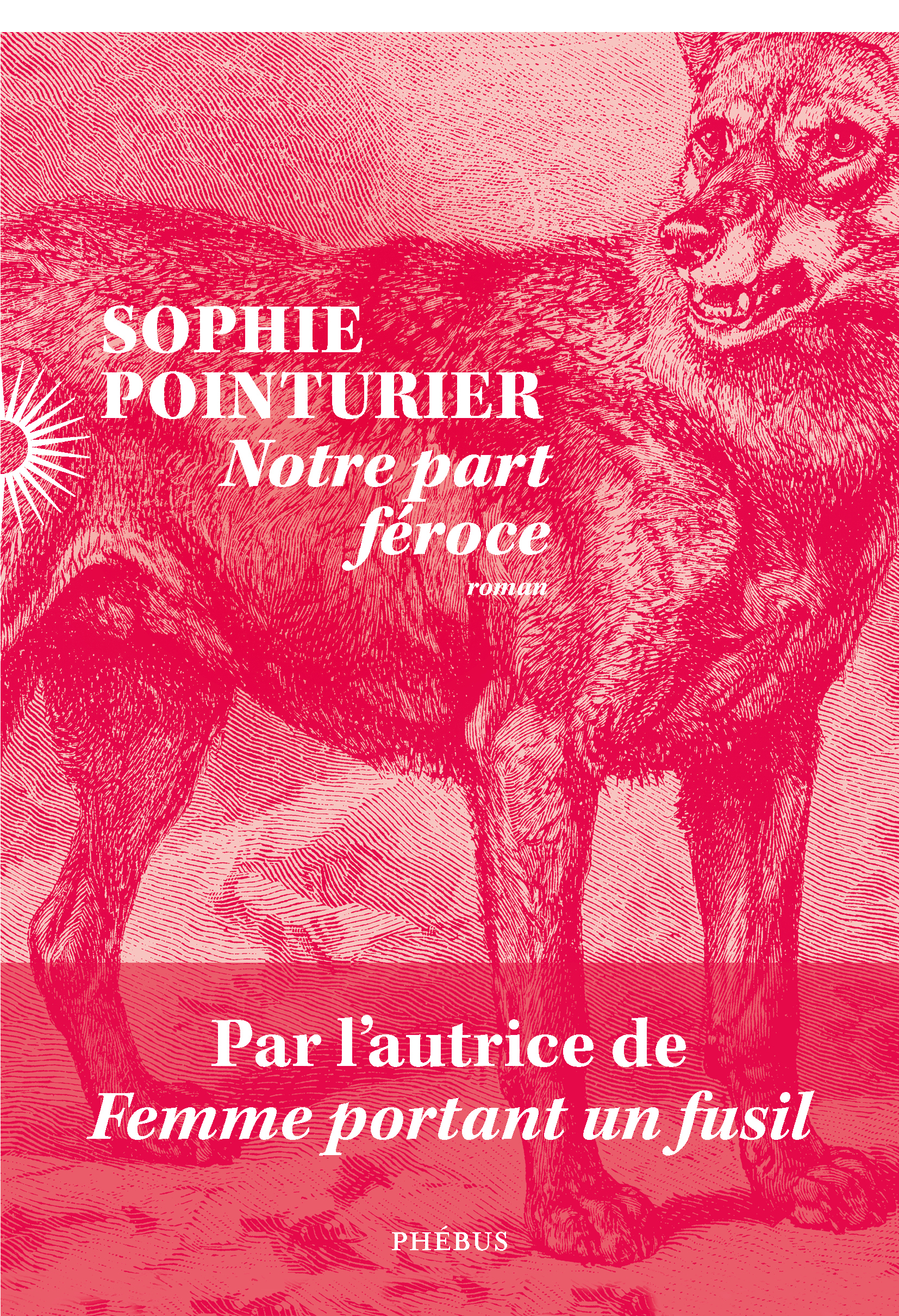 Notre part féroce -  Pointurier sophie, Sophie Pointurier - PHEBUS