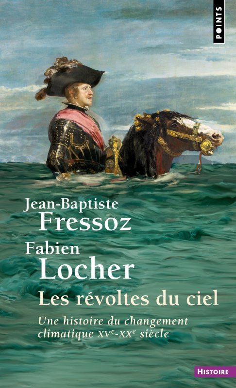 Les Révoltes du ciel - Jean-Baptiste Fressoz, Fabien Locher - POINTS