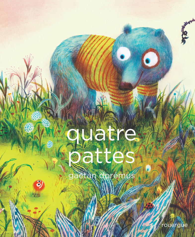 Quatre pattes - Gaëtan Dorémus, Olivier Douzou . - ROUERGUE