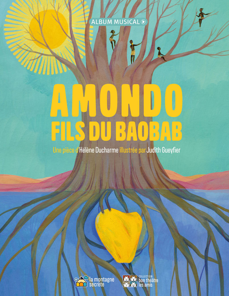 Amondo, fils du baobab - Hélène Ducharme - MONTAGNE SECRET