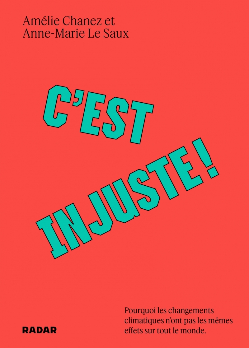 C'est injuste ! Pourquoi les changements climatiques n’ont p - Amélie CHANEZ, Anne-Marie LE SAUX - ECOSOCIETE