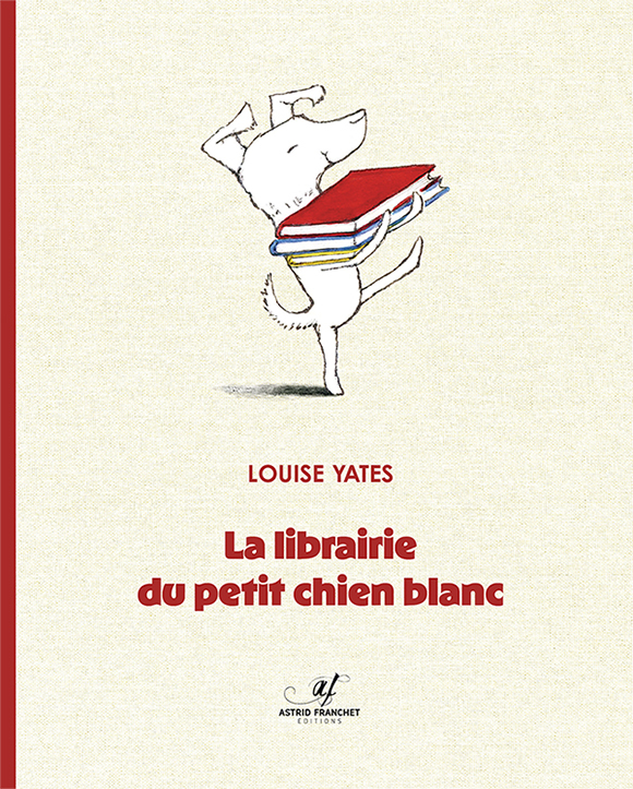 La librairie du petit chien blanc -  - ASTRID FRANCHET
