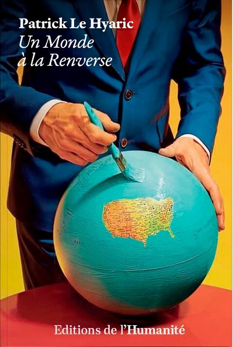 un monde à la renverse - Patrick Le Hyaric - HUMANITE