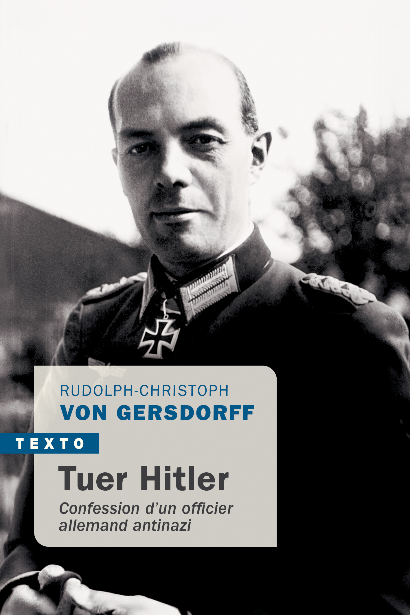 Tuer Hitler - Rudolf-Christoph Von Gersdorff, Lory Reinach - TALLANDIER