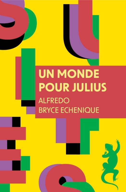 Un monde pour Julius - ALFREDO BRYCE ECHENIQUE - METAILIE