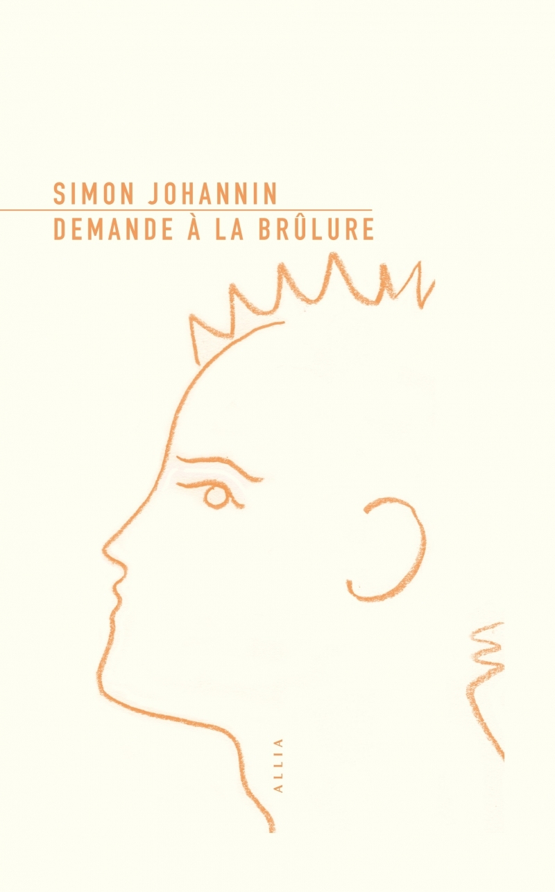 Demande à la brûlure - Simon Johannin - ALLIA