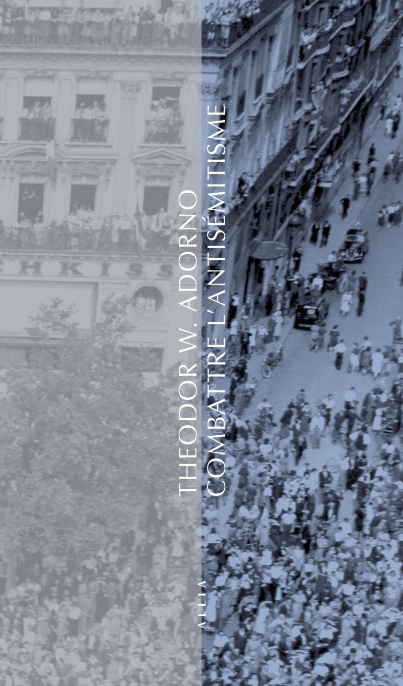 Combattre l'antisémitisme - Theodor W. Adorno - ALLIA