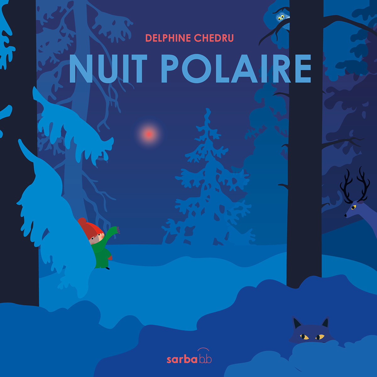 Nuit polaire -  DELPHINE CHEDRU, Delphine CHEDRU - SARBACANE