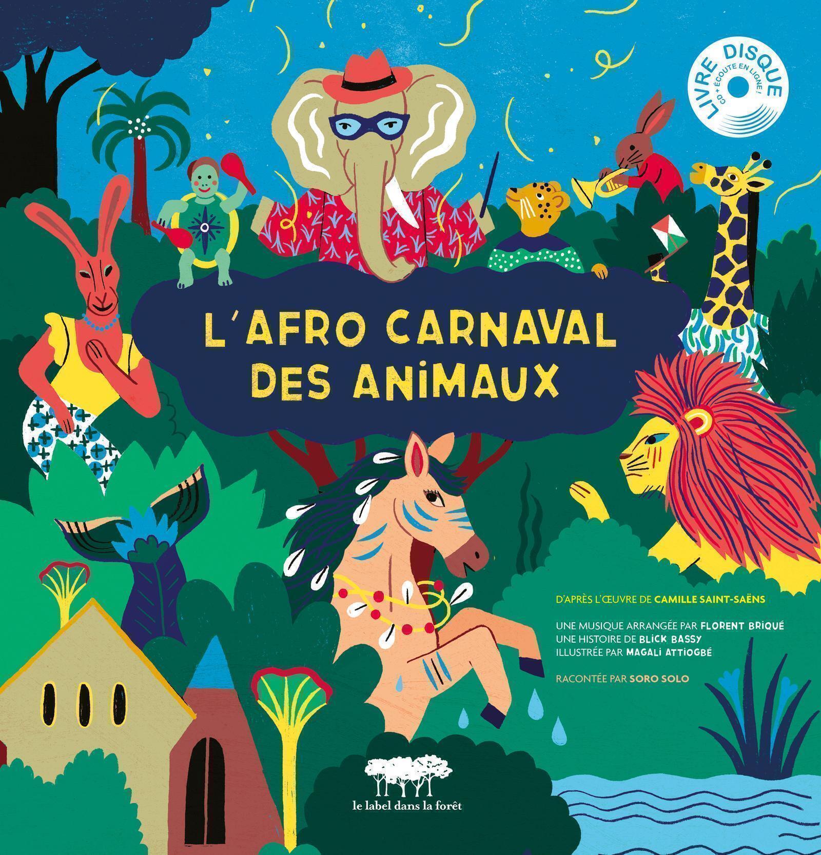 L'afro carnaval des animaux - Magali Attiogbé, Blick Bassy, Florent Briqué - LABEL FORET