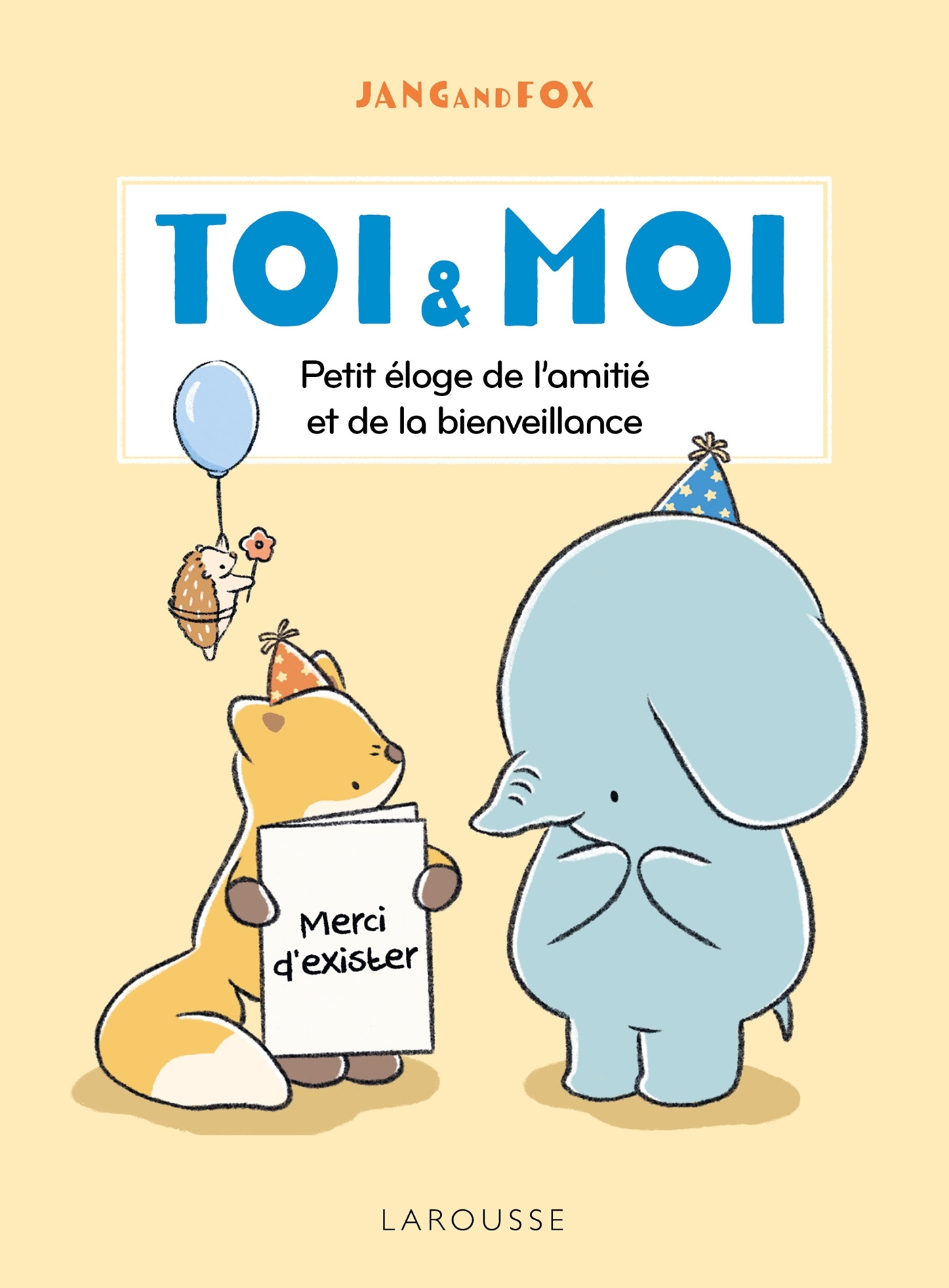 Toi & Moi - Petit éloge de l'amitié et de la bienveillance -  JangandFox - LAROUSSE
