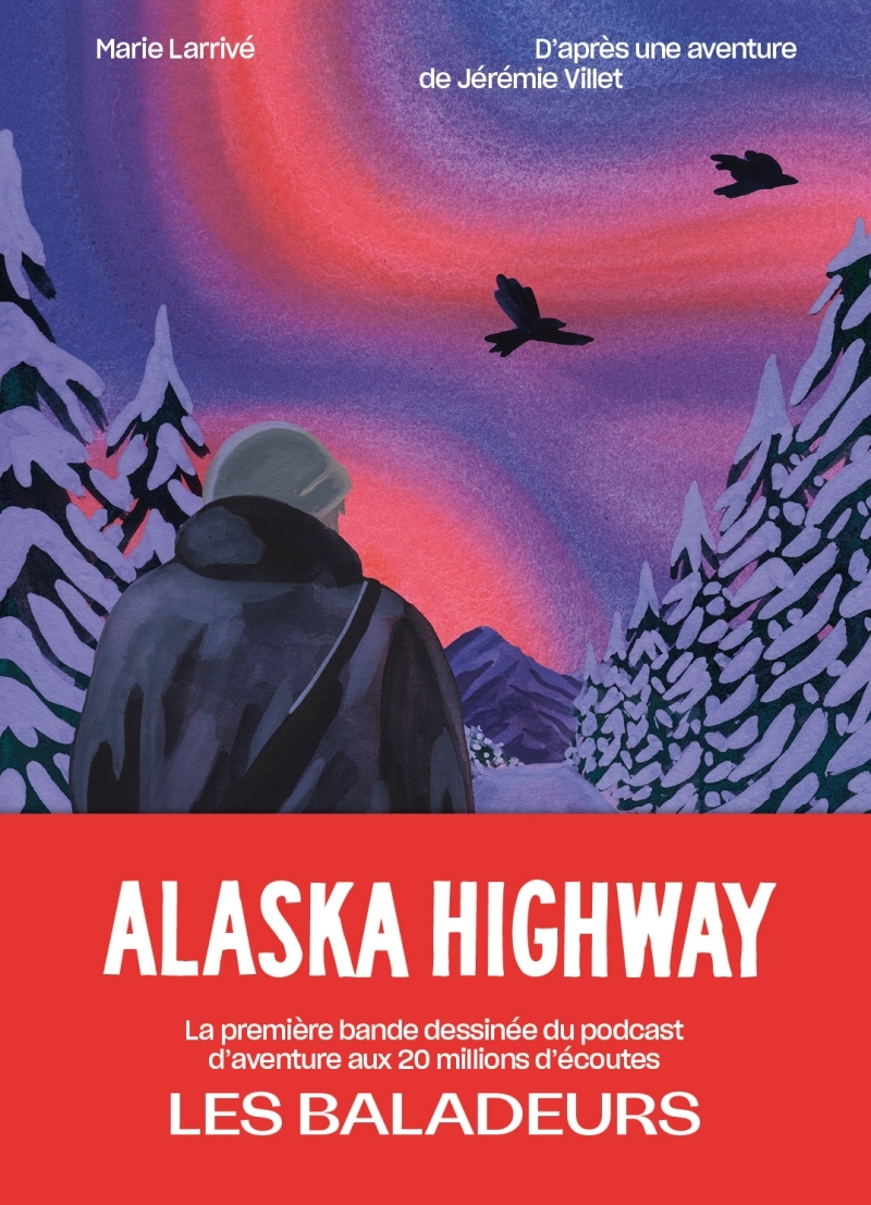 Alaska Highway - Marie LARRIVÉ, Jérémie Villet - LES BALADEURS