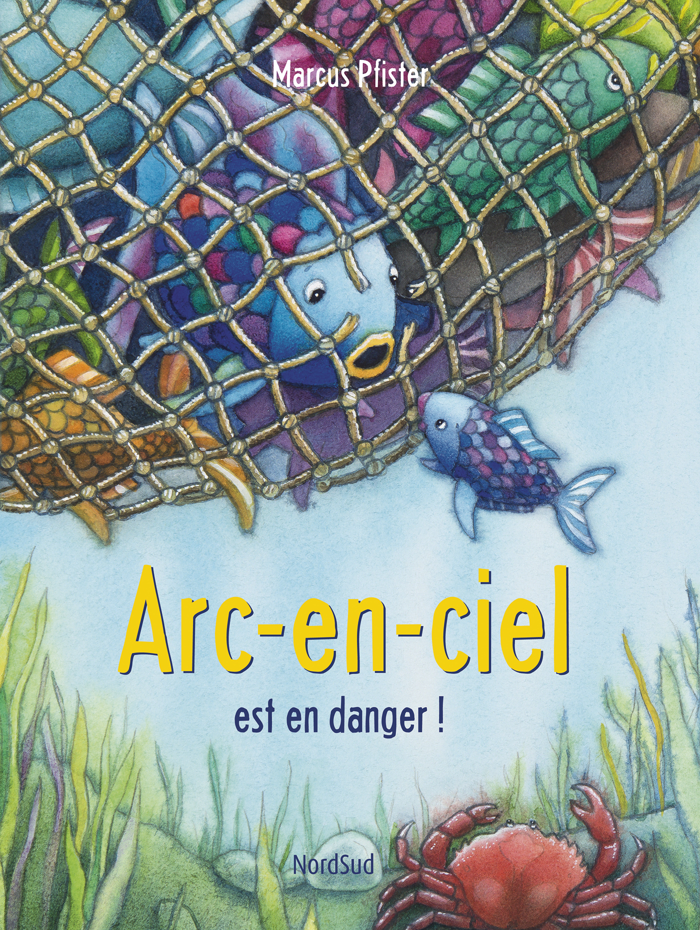 Arc-en-ciel est en danger ! -  Pfister marcus,  PFISTER M - NORD SUD