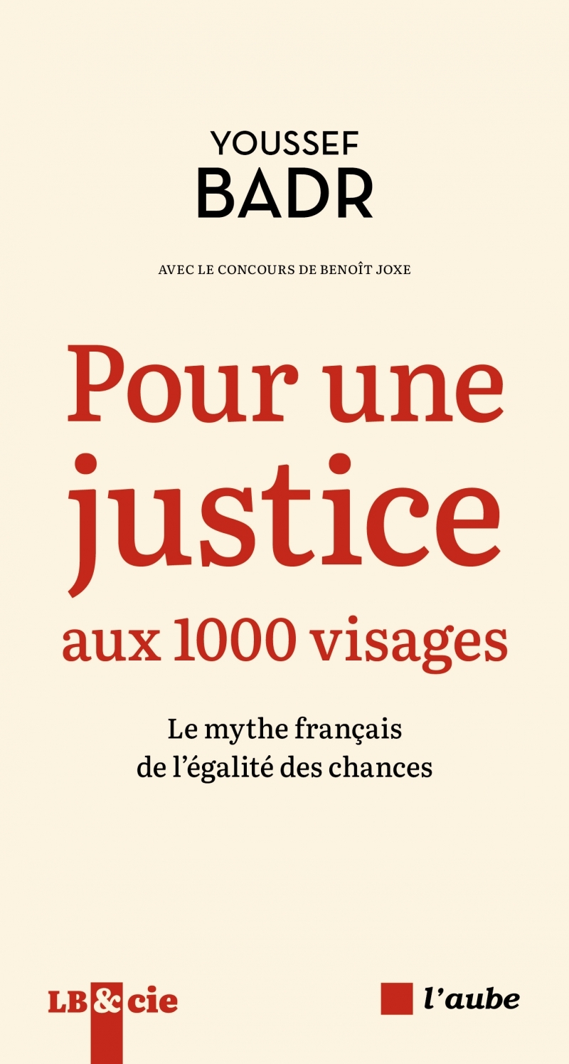 Pour une justice aux 1000 visages - Le mythe français de l'é - Youssef BADR - DE L AUBE