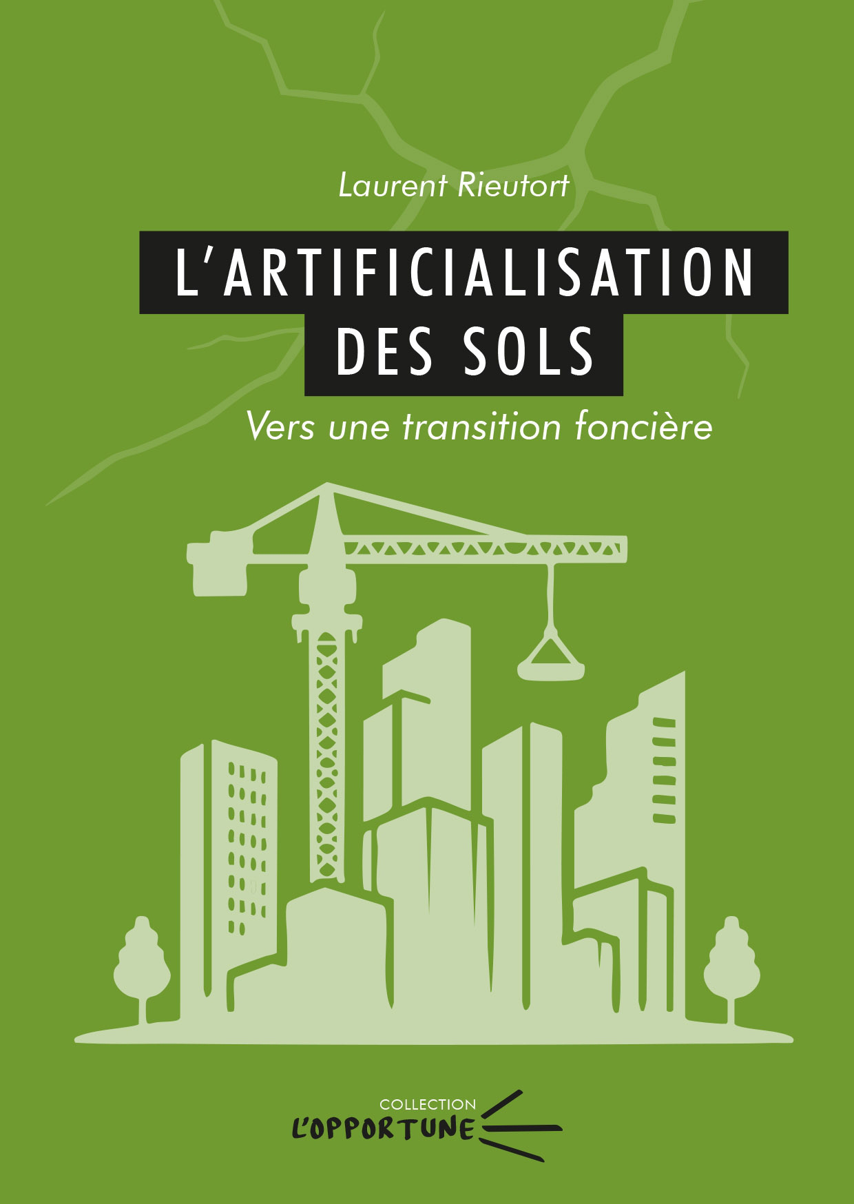 ARTIFICIALISATION DES SOLS. VERS UNE TRANSITION FONCIERE -  RIEUTORT LAURENT - PU CLERMONT