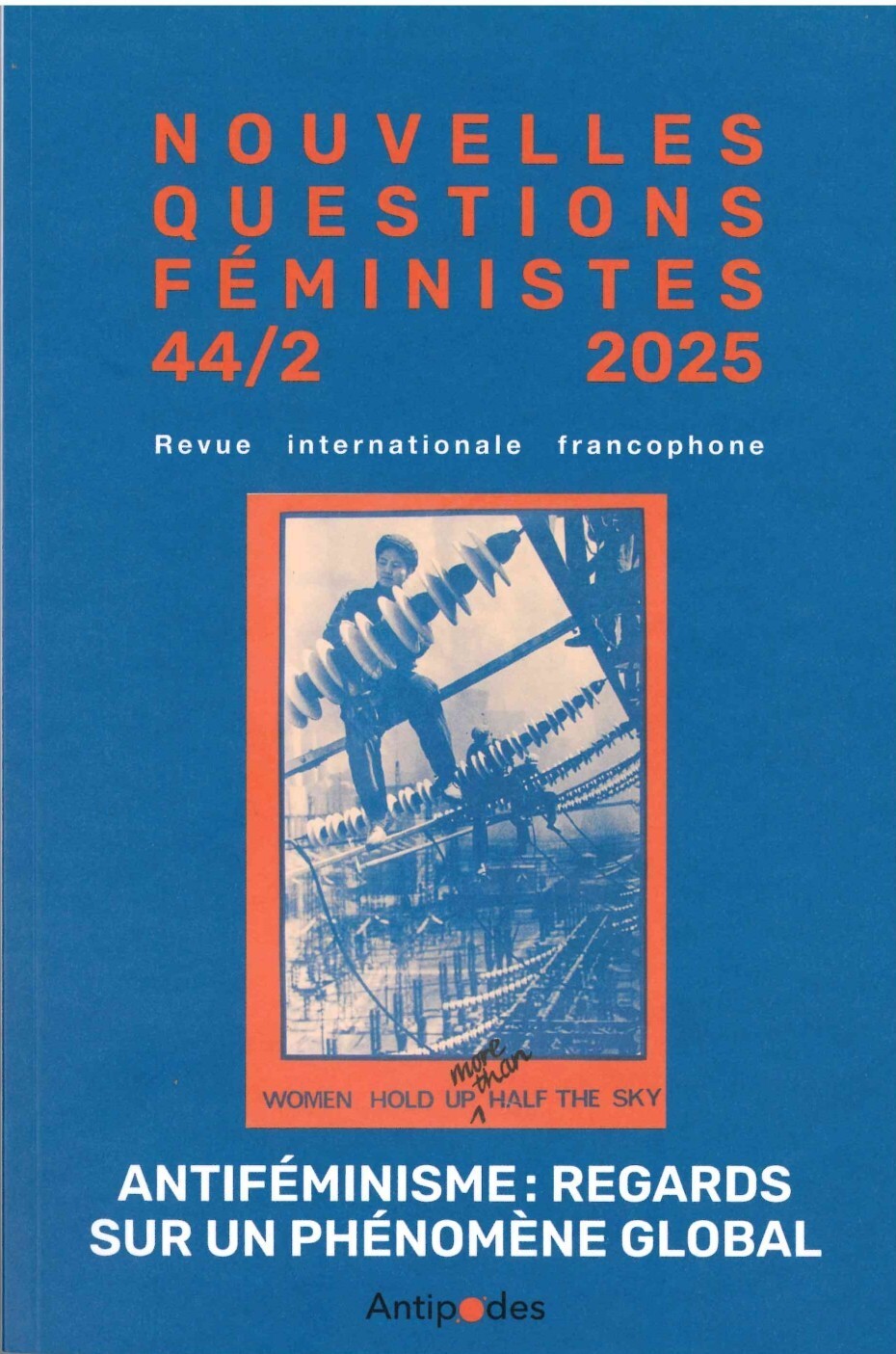 NOUVELLES QUESTIONS FEMINISTES, VOL. 44 2 2025. ANTIFEMINISME : REGARDS SUR UN PHENOMENE GLOBAL -  HEINIGER/MAHFOUDH/MA - ANTIPODES SUISS