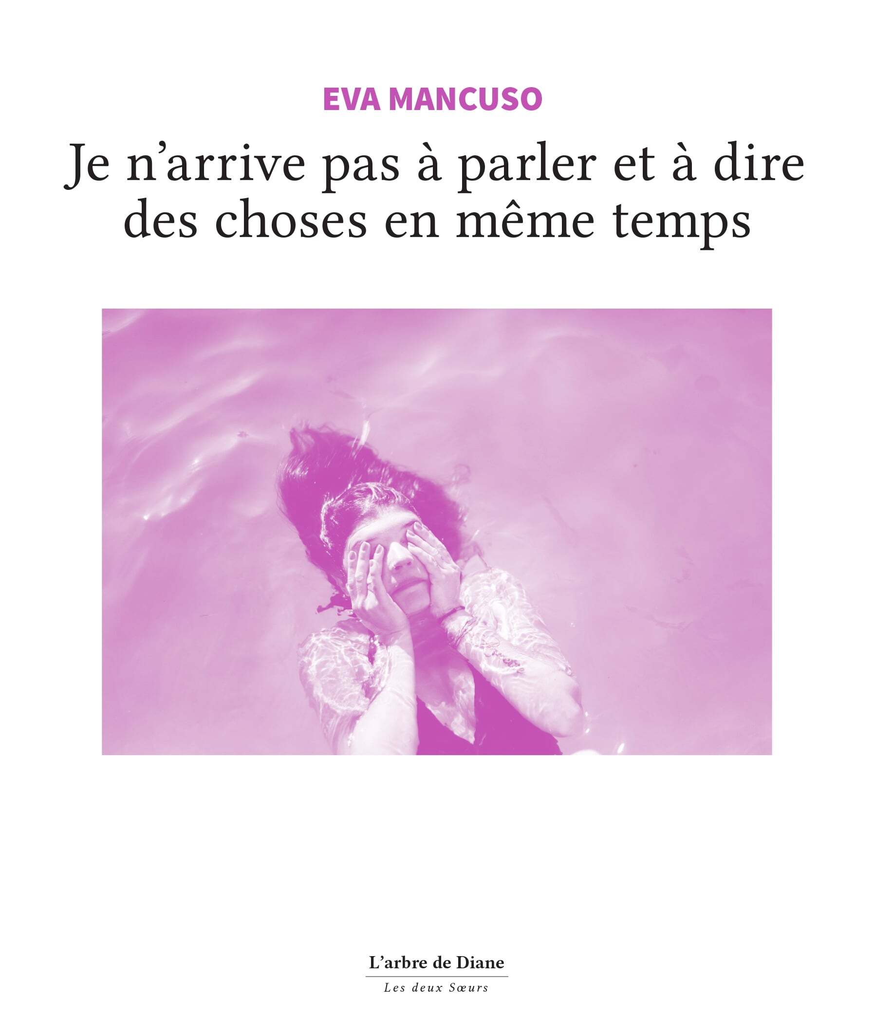Je n'arrive pas à parler et à dire des choses en même temps - Eva Mancuso - ARBRE DE DIANE