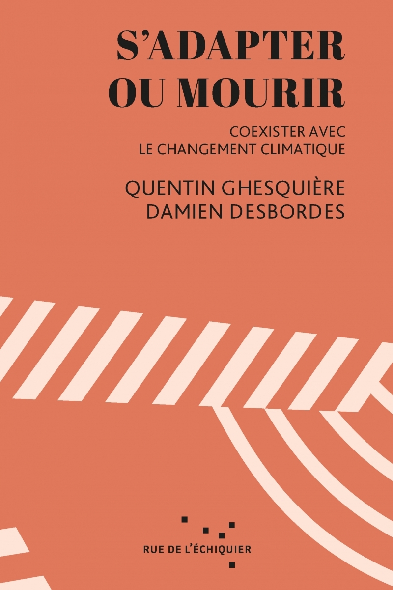 S'adapter ou mourir - Coexister avec le réchauffement climat - Quentin GHESQUIERE - RUE ECHIQUIER