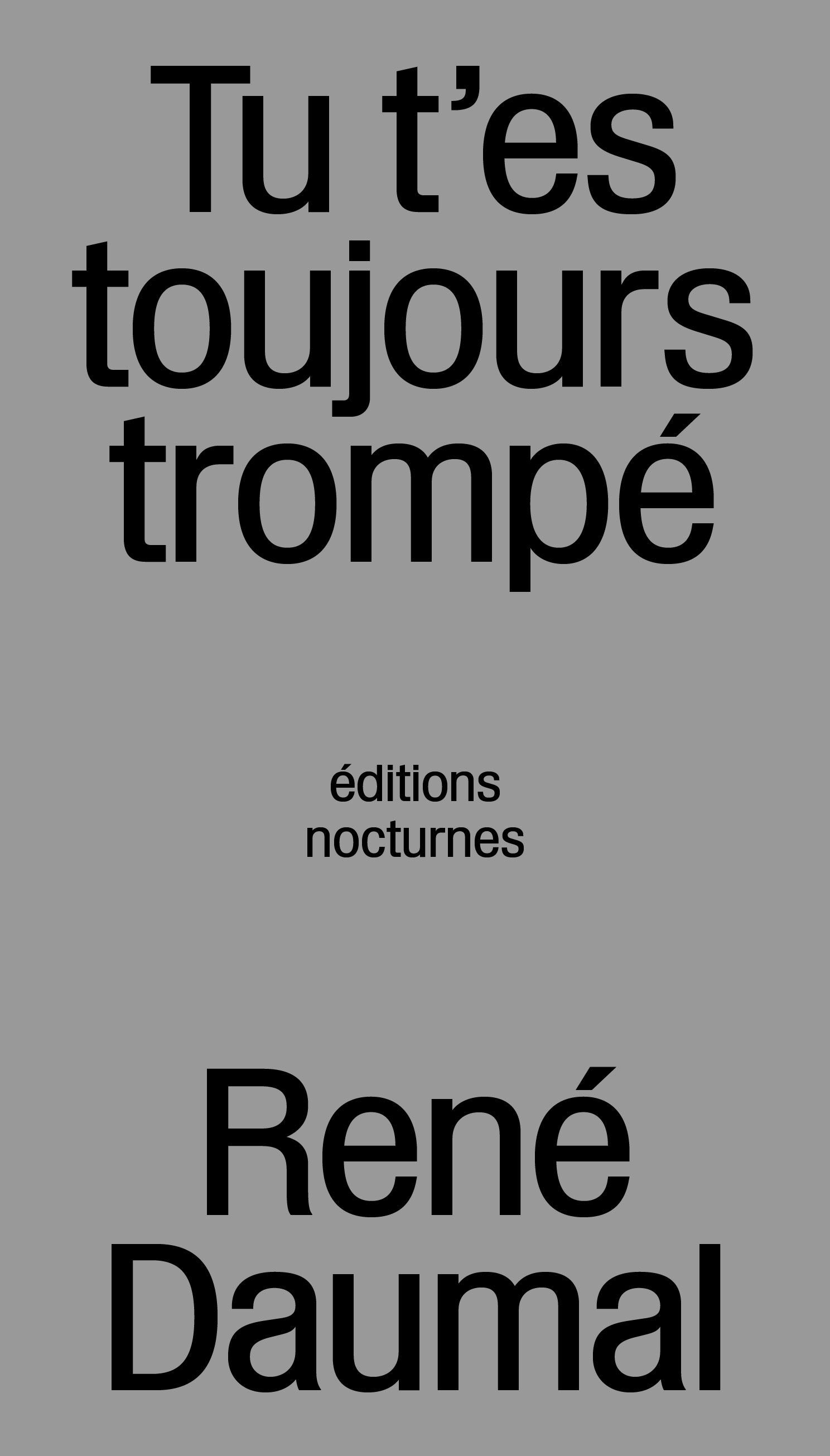 Tu t'es toujours trompé - René Daumal - NOCTURNES
