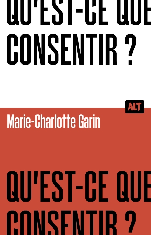 Qu'est-ce que consentir ? / Collection ALT - Marie -Charlotte Garin, Marie-Charlotte Garin - MARTINIERE J