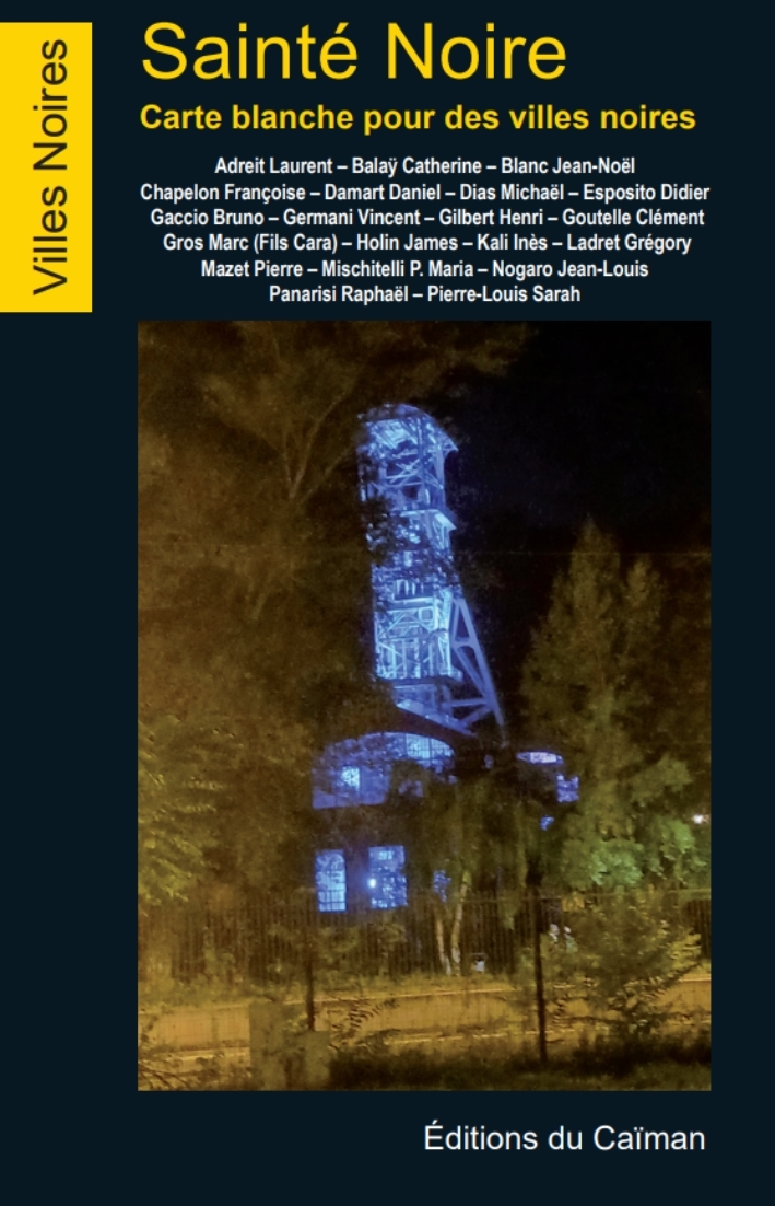 Sainté Noire, Cartes blanches pour une ville noire - Bruno Gaccio, Maria P. Mischitelli, Jean-Louis Nogaro, Jean-Noël Blanc, Didier Esposito - CAIMAN