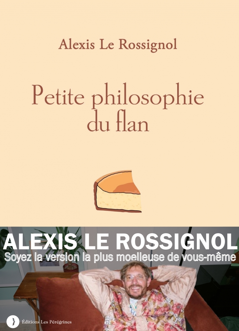 Petite philosophie du flan - Alexis Le Rossignol - LES PEREGRINES